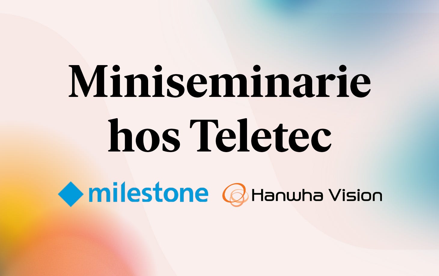 Miniseminarie med Hanwha och Milestone!